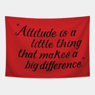 Attitude Is A Little Thing That Makes A Big Difference Tapestry