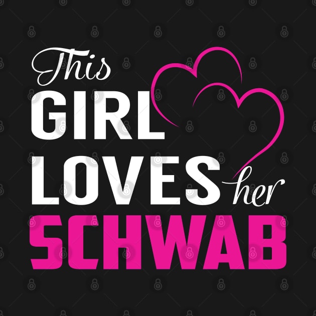 This Girl Loves Her SCHWAB by LueCairnsjw