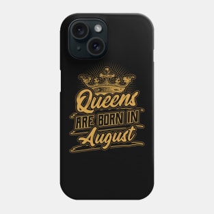 Queens are Born in August Birthday Gift Phone Case