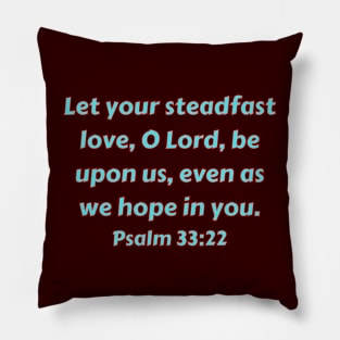 Bible Verse Psalm 33:22 Pillow