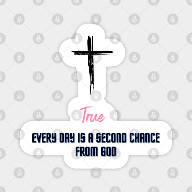 Every day is a second chance from God Magnet by Bekadazzledrops