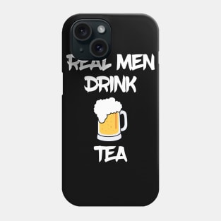 Real men drink tea funny beer Phone Case