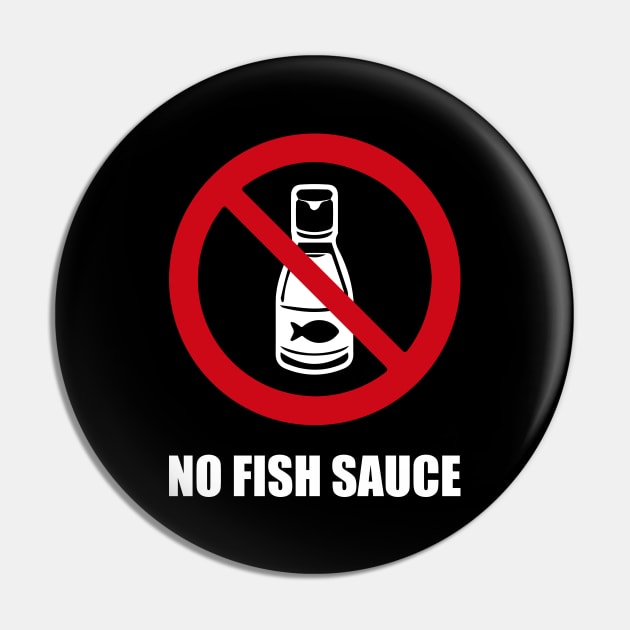 NO FISH SAUCE - Anti series - Nasty smelly foods - 7A Pin by FOGSJ