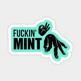 FUCKIN' MINT (BLK) Magnet