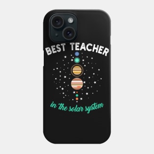 Best Teacher in the Solar System Phone Case