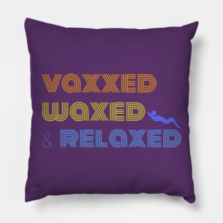 Vaxxed Waxed and Relaxed Quote in Retro Font Pillow