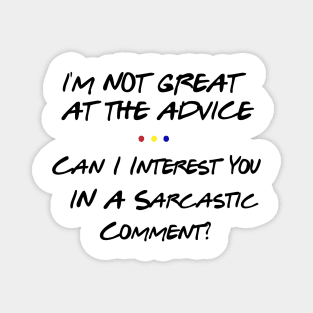 I'm not great at the advice Magnet