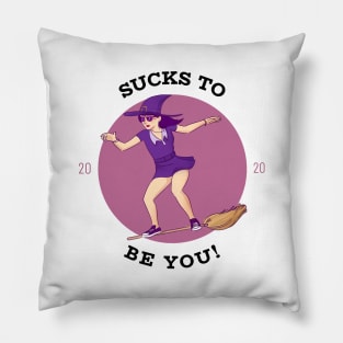 Sucks To Be You 2020 Pillow