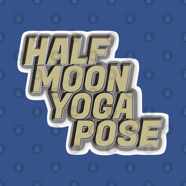 Half moon yoga pose by TeeText