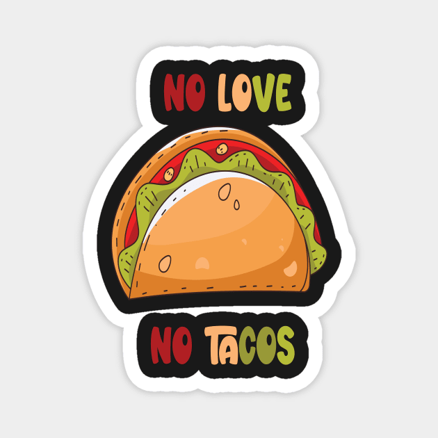 no love no tacos Magnet by sineyas