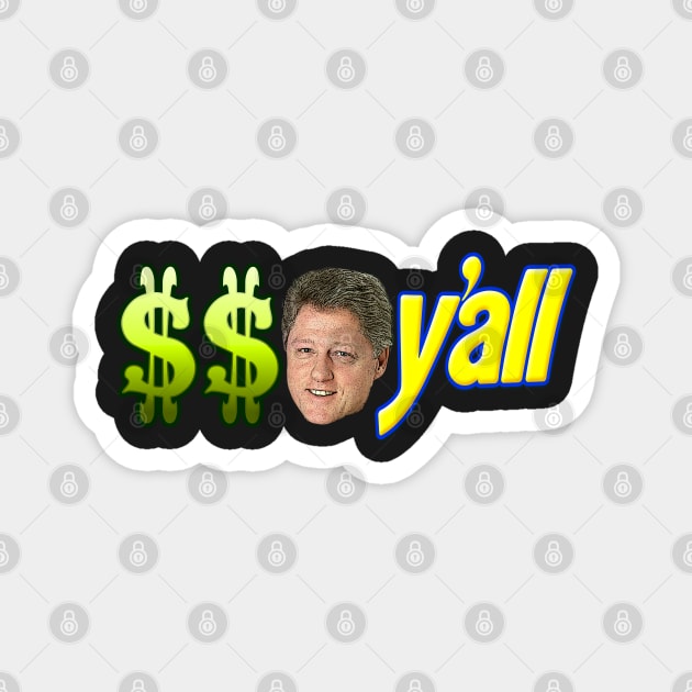 Dolla Dolla Bill Y'all Magnet by PabloPKasso