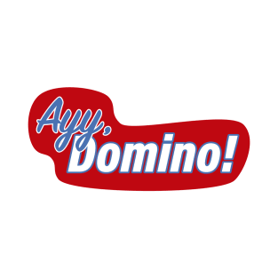 Ayy, domino! T-Shirt