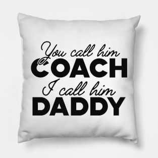 Coach Kid - You call him coach, I call him daddy Pillow