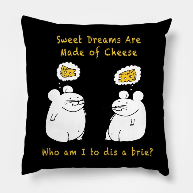 Sweet Dreams Are Made of Cheese Pillow by witterworks