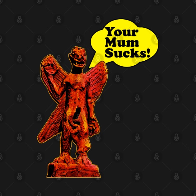 Your Mum Sucks Pazuzu by chilangopride