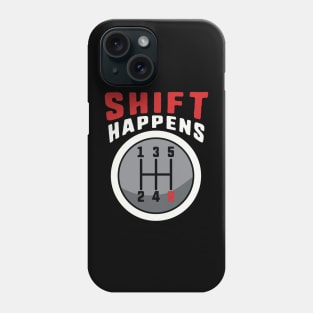 Shift Happens - Driving with a Manual Transmission Phone Case