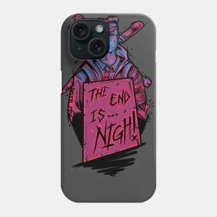 The End Is Nigh Phone Case