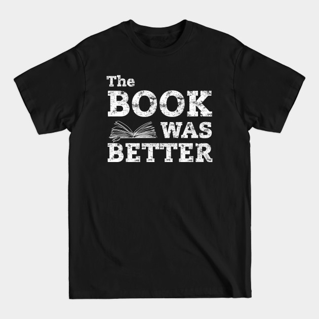 Discover Books Was Better - Book Was Better - T-Shirt