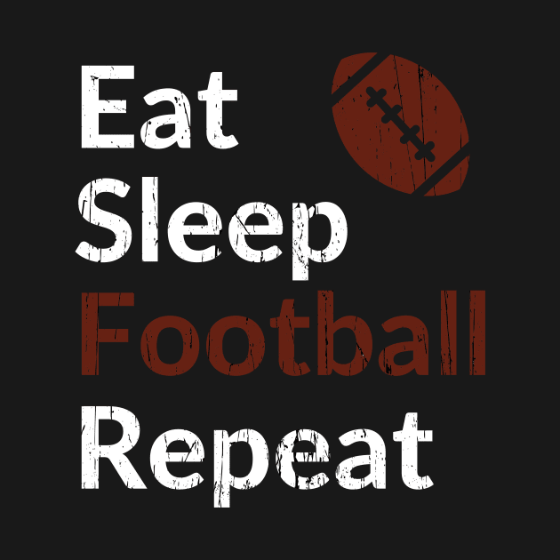 Football - Eat Sleep Football Repeat - Football Fan by Happysphinx