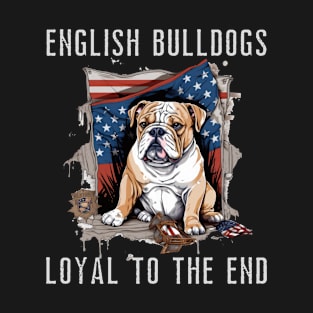 English Bulldogs Loyal To The End T-Shirt