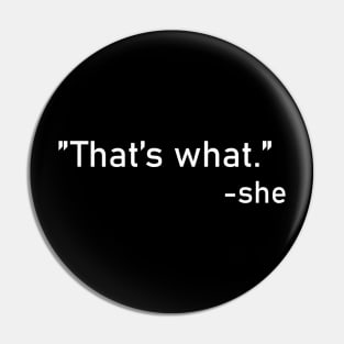 That's What She Said Quote Pin