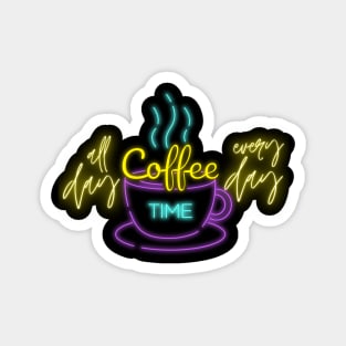 Coffee all Day - every Day - Kaffee Tasse Magnet