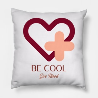 be cool give blood Pillow