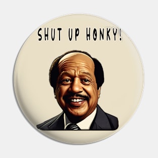 Shut Up Honky! Pin