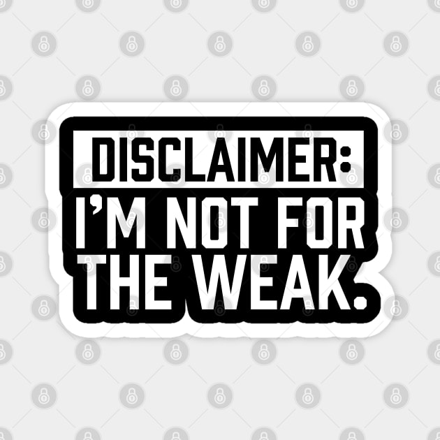 I am not for the weak Magnet by UrbanLifeApparel