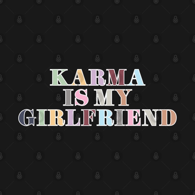 Karma Is My Girlfriend by Likeable Design