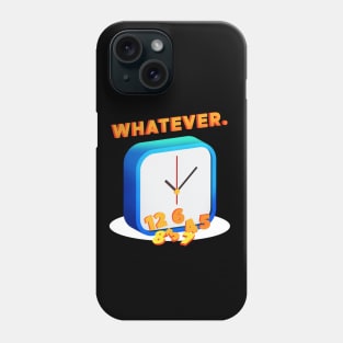 Whatever O Clock Phone Case