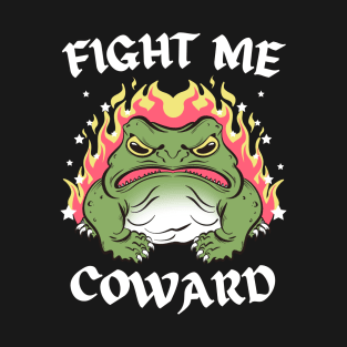 Fight Me Coward Funny Frog Meme T-Shirt