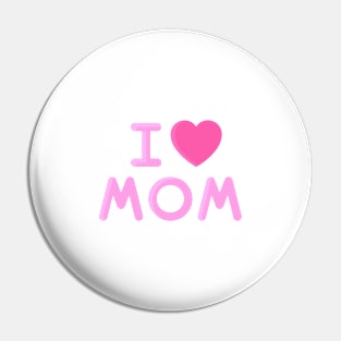 i love mom T-Shirt Pin