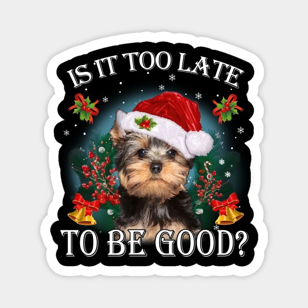 Santa Yorkshire Terrier Christmas Is It Too Late To Be Good Magnet by Centorinoruben.Butterfly