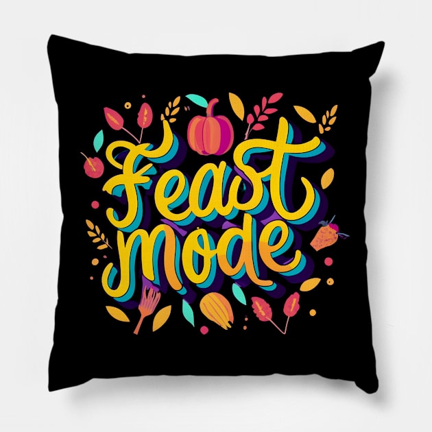 Feast Mode Thanksgiving Pillow by Shopkreativco