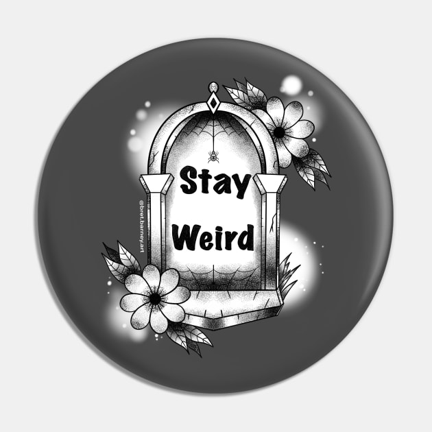 Stay Weird Tombstone Pin by BretBarneyArt