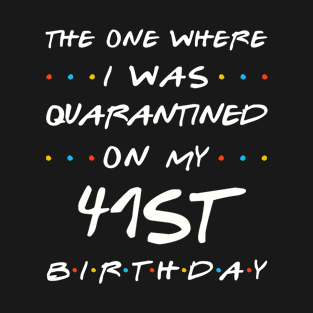 Quarantined On My 41st Birthday T-Shirt