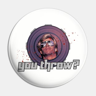 You Throw? Pin