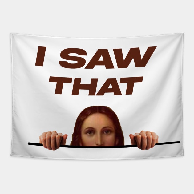 I SAW THAT - FUNNYTEE Tapestry by nurkaymazdesing