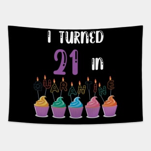 I Turned 21 In Quarantine funny idea birthday t-shirt Tapestry