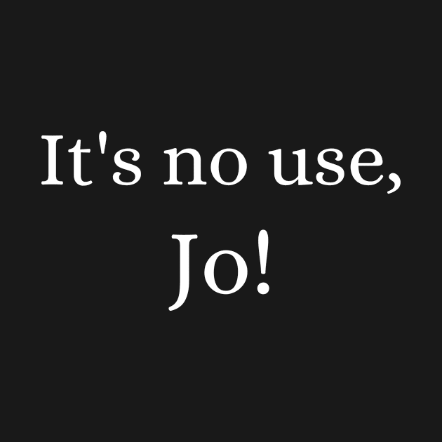 It's No Use Jo by medasven