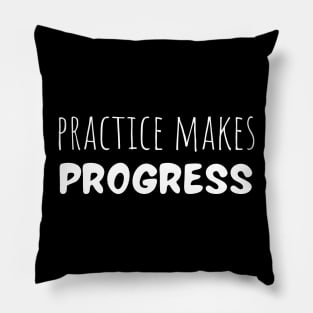 Practice makes progress Pillow