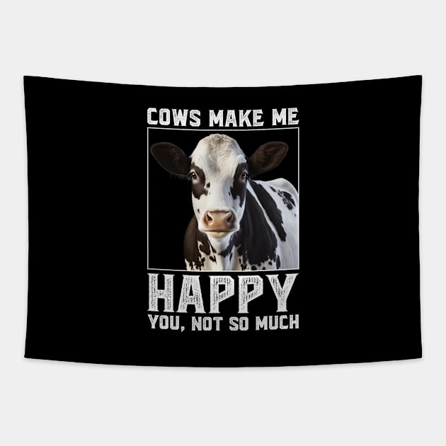 Cows Make Me Happy You Not So Much Tapestry by reginaturner