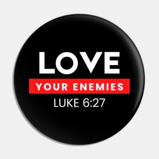 Love Your Enemies | Christian Saying Pin