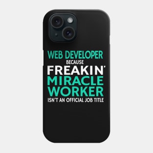 Web Developer - Miracle Worker Phone Case