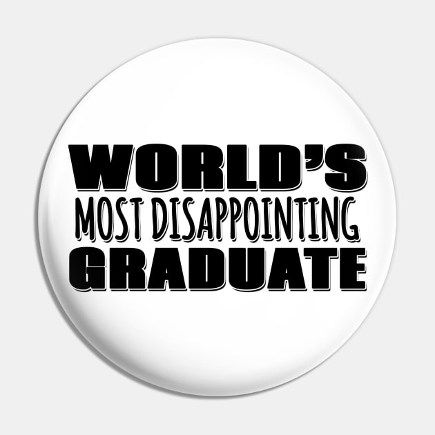 World's Most Disappointing Graduate Pin by Mookle