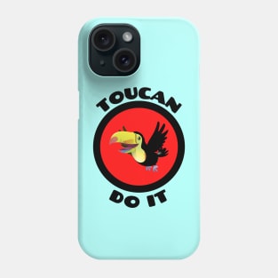 Toucan Do It - Toucan Pun Phone Case