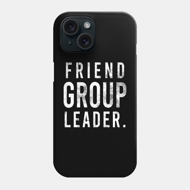 Friend group leader Phone Case by Stellart