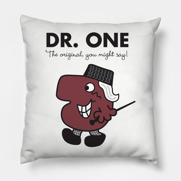 Dr. One - The original you might say Pillow by MikesStarArt