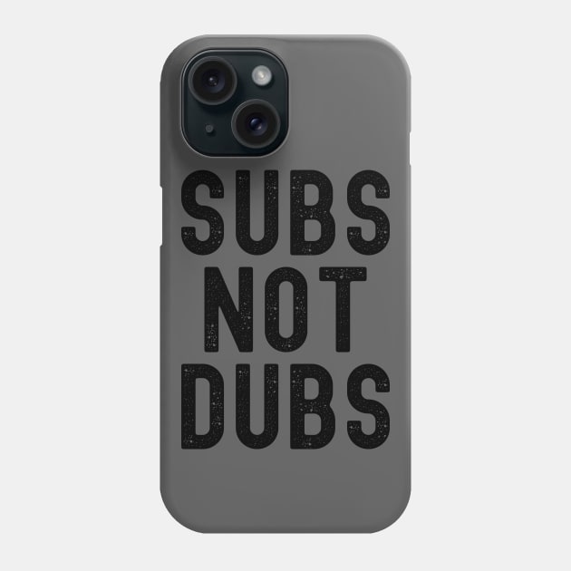 Funny Anime Merch - Subs Not Dubs Phone Case by Murray's Apparel